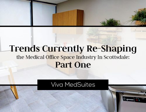 Trends Currently Re-Shaping the Medical Office Space Industry In Scottsdale: Part One