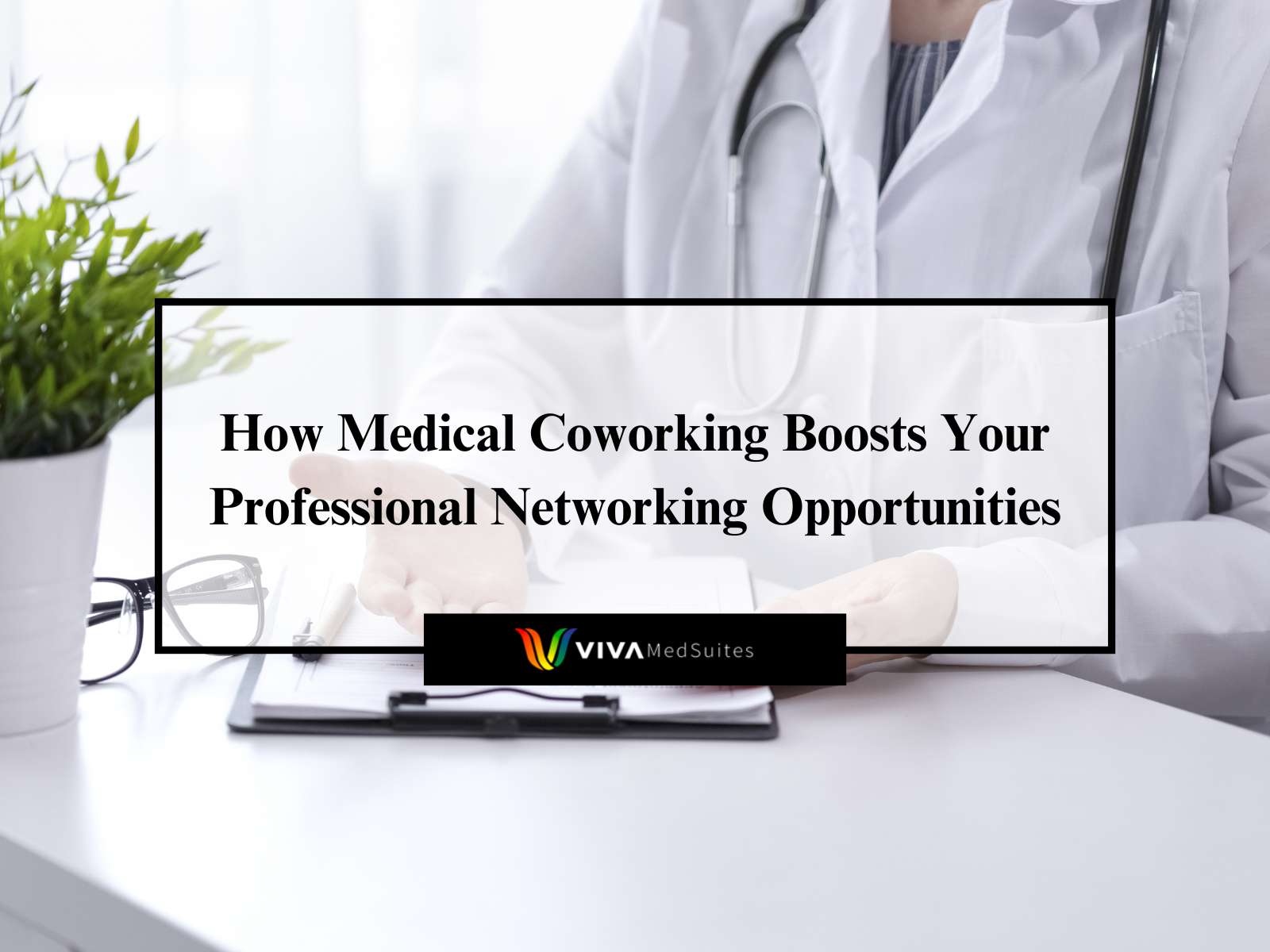 How Medical Coworking Boosts Your Professional Networking Opportunities